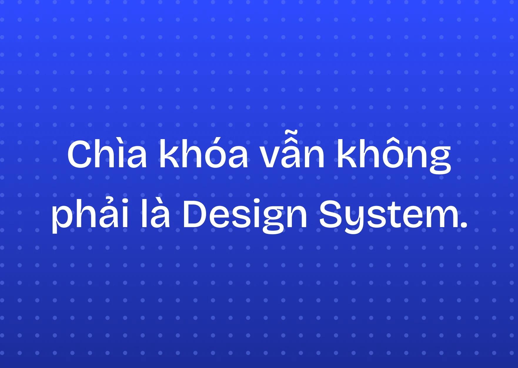Chìa khóa vẫn không phải là Design System thumbnail