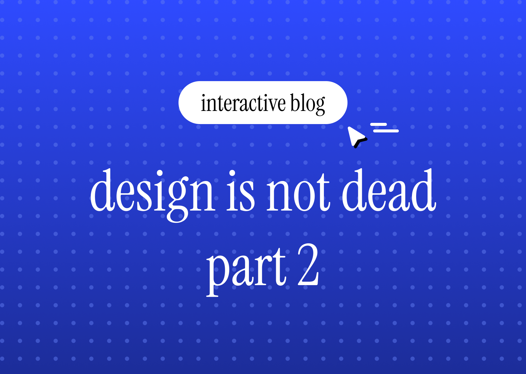 Design is not dead — Part 2